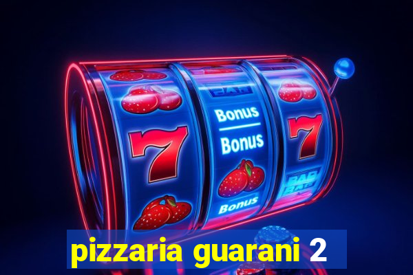 pizzaria guarani 2